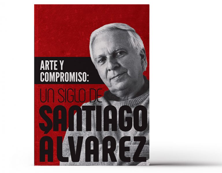 Libro «Arte y compromiso: Un siglo de Santiago Álvarez» 
